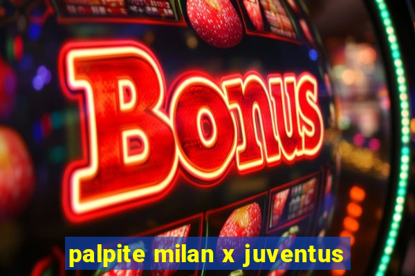 palpite milan x juventus